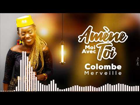 COLOMBE MERVEILLE | Amène moi avec toi