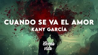 Kany García - Cuando se va el amor (Letra/Lyrics)