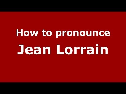How to pronounce Jean Lorrain (French/France) - PronounceNames.com