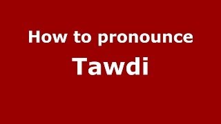 How to pronounce Tawdi