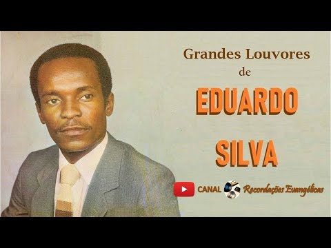 Grandes Louvores de Eduardo Silva.
