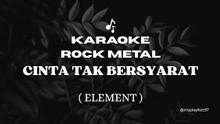 Download lagu Cinta Tak Bersyarat - Element (Karaoke Rock Version) mp3