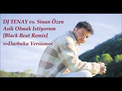 DJ TENAY vs. Sinan Özen -  Asik Olmak Istiyorum [Black Beat Remix] 2023 Darbuka Version
