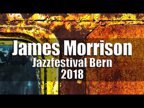 Thumbnail for James Morrison - Jazzfestival Bern 2018 [radio broadcast] by Deep Purple, R.E.M., Duke Ellington, Concert