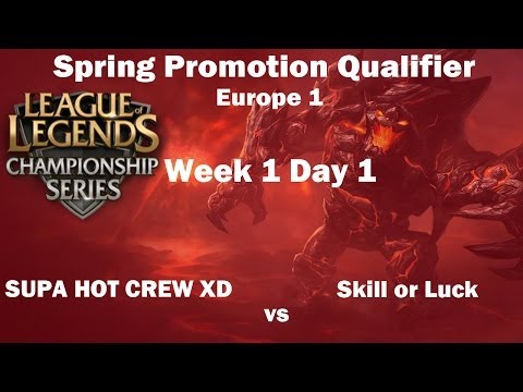 || SUPA HOT CREW XD vs Skill or Luck || Week 1 Day1 ||  Europe Spring  Promotion Tournament HD