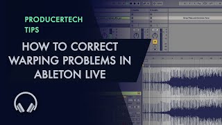 How to correct warping problems in Ableton Live - getting the tempo and warping right