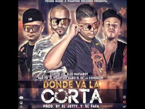 Curtis Lee Ft. Elio Mafiaboy, Kas-Pr El Phantom & Gabo El De La Comision – Donde Va La Corta