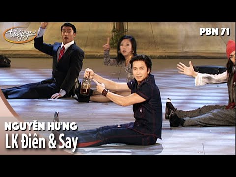 PBN 71 | Nguyễn Hưng - LK Điên & Say