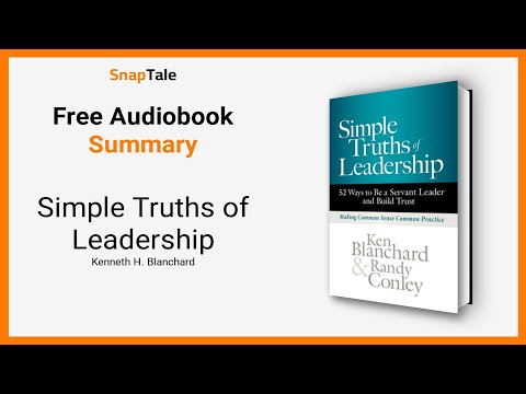 Simple Truths of Leadership by Kenneth H. Blanchard: 13 Minute Summary