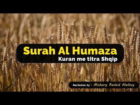 104 Surja Al Humaza - Mishary Al Afasy | Kuran me titra shqip |