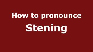 How to pronounce Stening