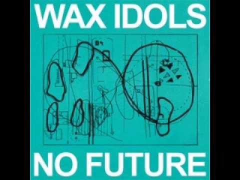 Wax Idols - Bad Future