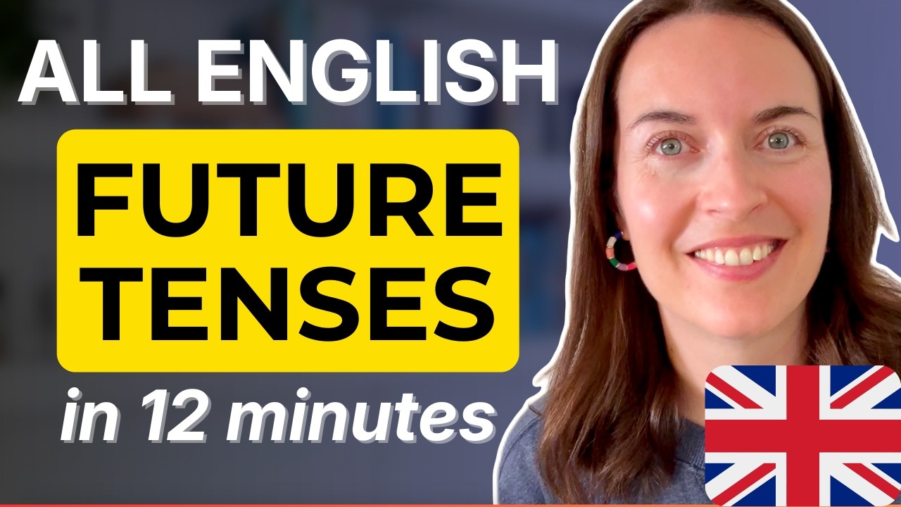 ALL English Future Tenses Explained in 12 Minutes [including GOING TO]