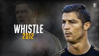 Cristiano Ronaldo ● Flo Rida - Whistle｜Nostalgia Of 2012｜Skills &amp; Goals ᴴᴰ