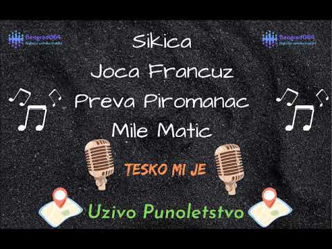 Sikica / Joca Francuz / Preva Piromanac / Mile Matic - TESKO MI JE