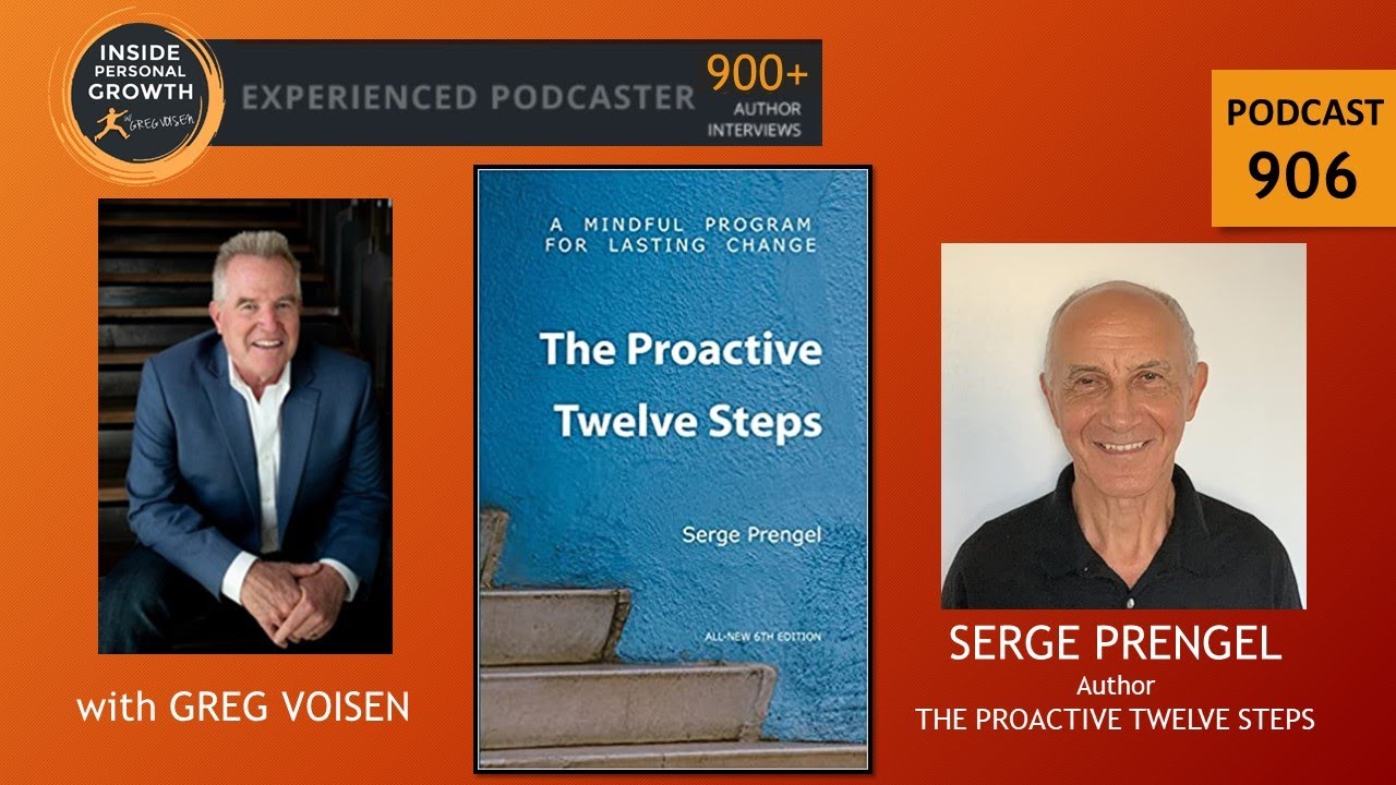 Podcast 906:  The Proactive Twelve Steps: A Mindful Program For Lasting Change with Serge Prengel