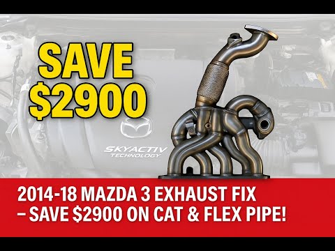 2014-18 Mazda 3 Exhaust Fix – Save $2900 on Cat & Flex Pipe!