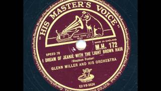 GLENN MILLER AND HIS ORCHESTRA - I DREAM OF JEANIE WITH THE LIGHT BROWN HAIR