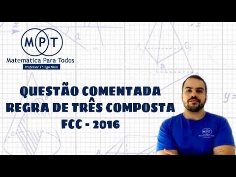 FCC - Regra de três Composta