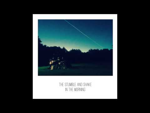 The Stumble and Shake - In the Morning