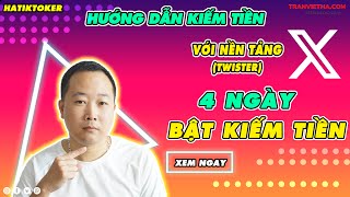 Hướng dẫn kiếm tiền với X(twister) 2023 | Bật kiếm tiền với X chỉ sau 4 ngày