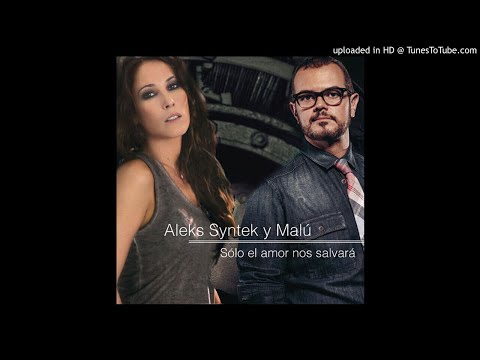 Aleks Syntek Y Malú - Solo El Amor Nos Salvara (Mijangos Mix)