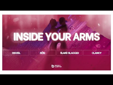Waxel, BÔN & Slake Slagger - Inside Your Arms (feat. Clancy) [BODYWRMR / REVEALED]