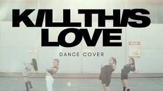 BLACKPINK (블랙핑크) - &#39;Kill This Love&#39; DANCE COVER by LOAX