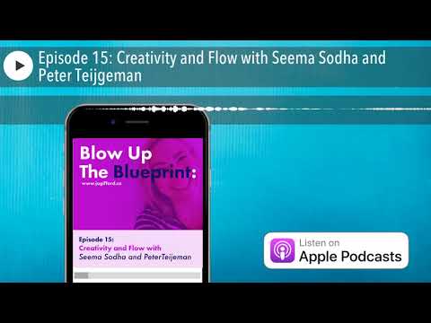 Episode 15: Creativity and Flow with Seema Sodha and Peter Teijgeman