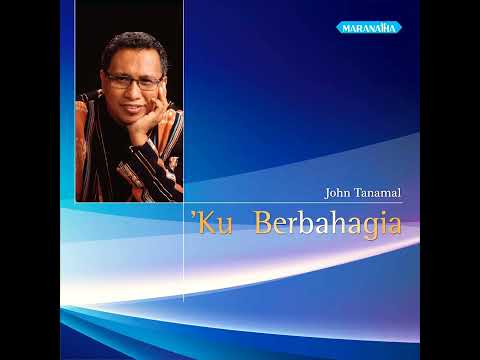 John Tanamal • Ku Berbahagia • 1996 | Full Album