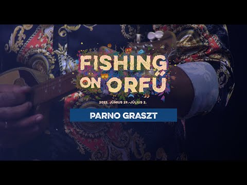 Parno Graszt - Fishing on Orfű 2022 (Teljes koncert)