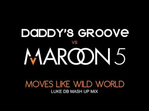 Daddy's Groove Vs Maroon 5 - Moves Like Wild World (Luke DB Mash Up Mix)