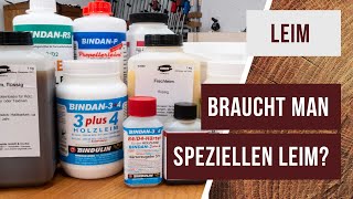 Braucht man Spezialleime? - Expressleim, Hautleim, Furnierleim, Propellerleim, Wärmefest, Fischleim