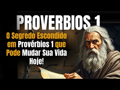 O Segredo Escondido em Provérbios 1 que Pode Mudar Sua Vida Hoje! A CHAVE PARA MUDANÇA DE VIDA