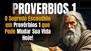 O Segredo Escondido em Provérbios 1 que Pode Mudar Sua Vida Hoje! A CHAVE PARA MUDANÇA DE VIDA