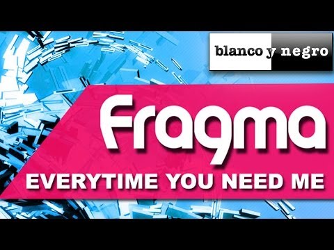 Fragma - Everytime You Need Me 2011