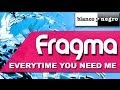 Fragma - Everytime You Need Me 2011
