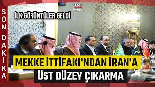 #SONDAKİKA | Kritik Toplantıdan İlk Görüntüler! Mekke İttifakı'ndan İran'a Üst Düzey Çıkarma
