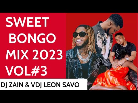 SWEET BONGO MIX 2023 - JAY MELODY, MARIOO, DIAMOND PLATNUMZ, ALIKIBA BY DJ ZAIN & VDJ LEON SAVO #3