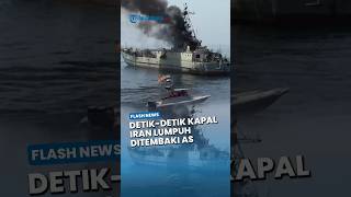 Detik-detik Kapal Iran Lumpuh Ditembaki hingga Disita AS saat Coba Dobrak Blokade Trump