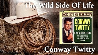 Conway Twitty - The Wild Side Of Life