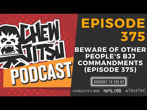 Beware Of Other People's BJJ Commandments (Episode 375)
