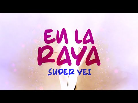 Super Yei - EN LA RAYA | EUPHORIA 2
