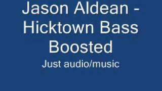 Jason Aldean hicktown - Bass Boosted