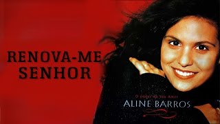 Renova Me Senhor | CD O Poder do Teu Amor | Aline Barros