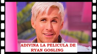 ADIVINA LA PELICULA DE RYAN GOSLING - Test/Trivia