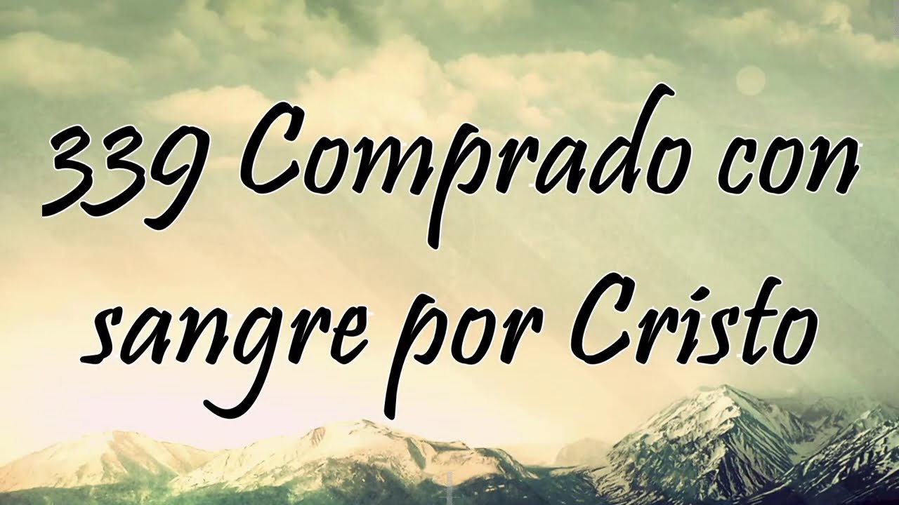 Himno 339 - Comprado con sangre por Cristo