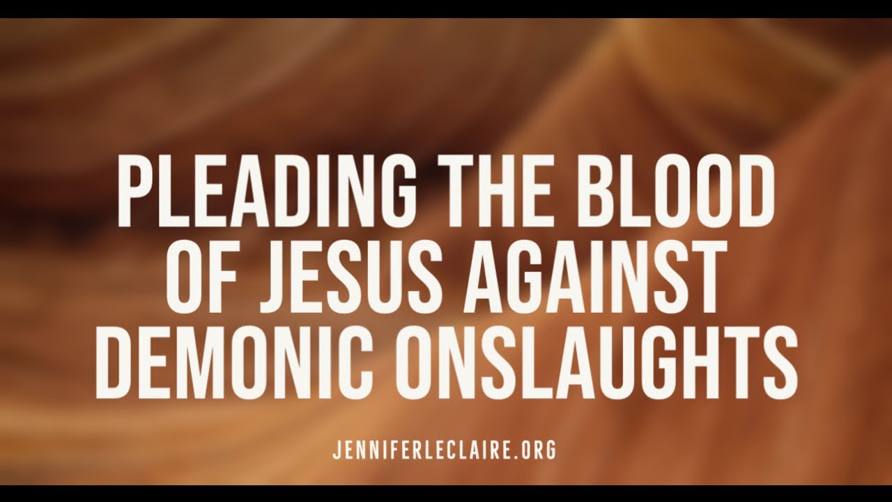 Pleading the Blood of Jesus Against Demonic Onslaughts