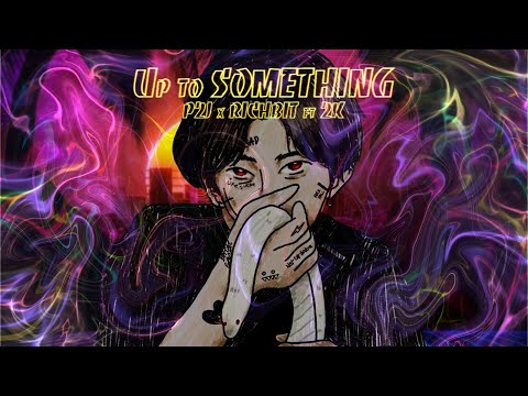 Up to something 🐍 - P2J South Boy x RICHBIT Feat. 2K