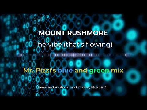 Mount Rushmore - The vibe (Mr. Pizzi's blue and green remix)